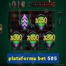 plataforma bet 585